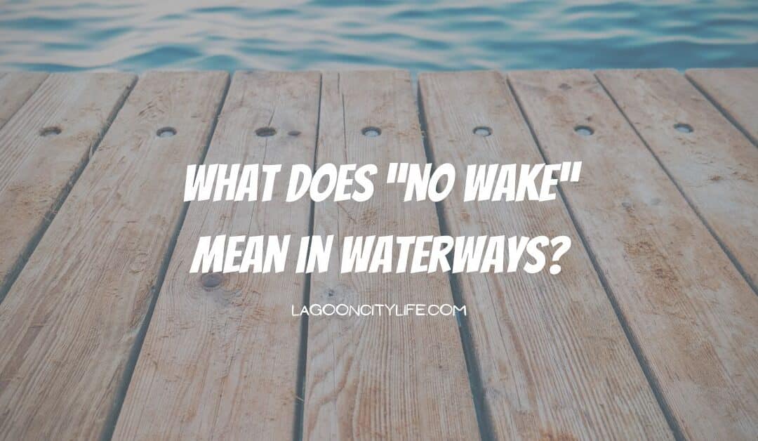 What Does “No Wake” Mean in Waterways?