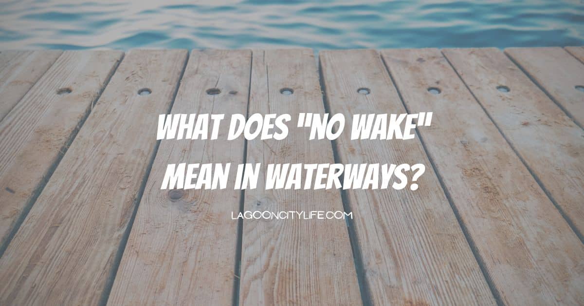 What Does “No Wake” Mean in Waterways?