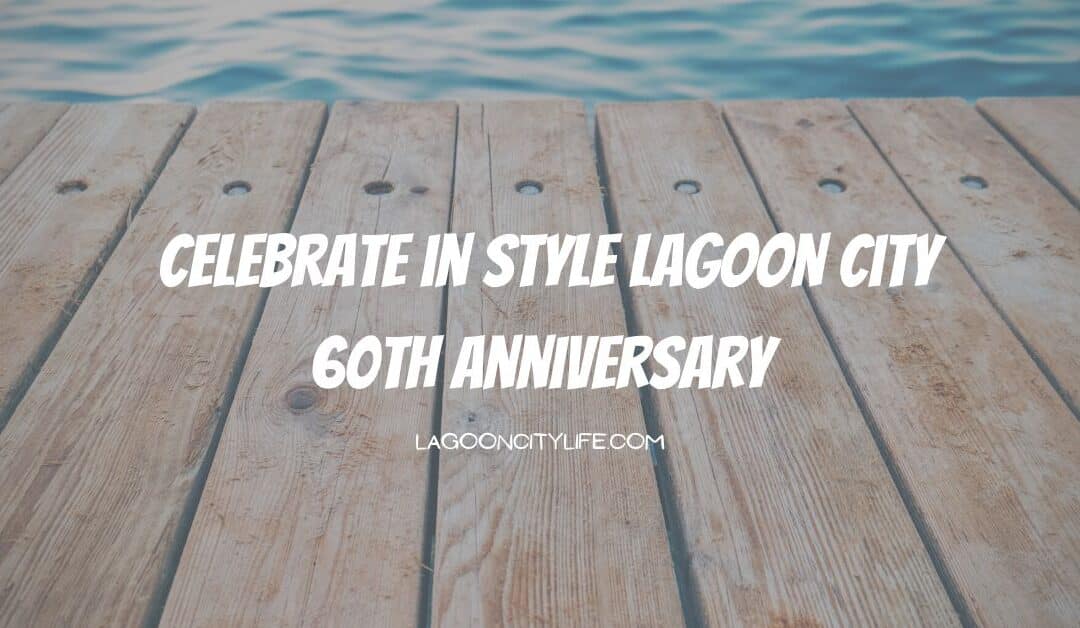 Lagoon City Celebrates 60th Anniversary!