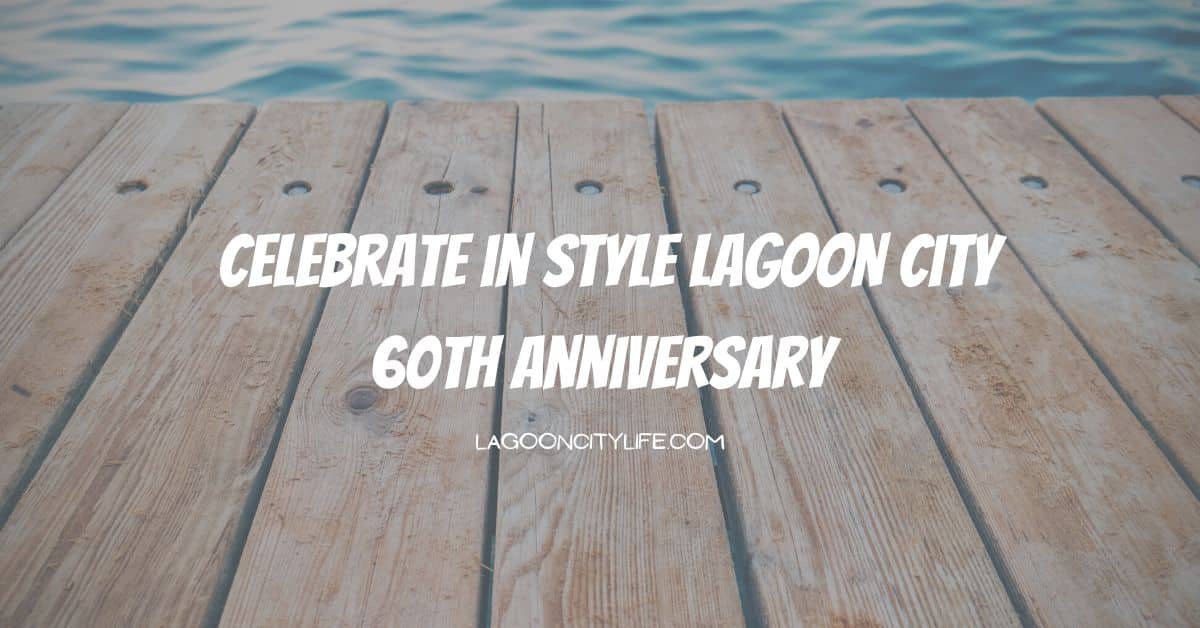 Lagoon City Celebrates 60th Anniversary!