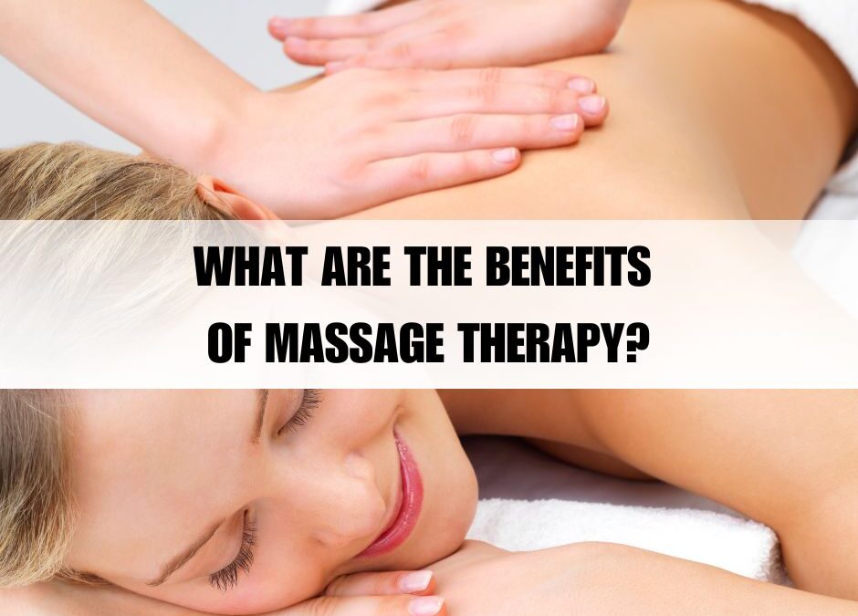 Massage Therapy – What Are the Benefits?